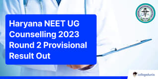 Haryana NEET UG Counselling 2023 Round 2 Provisional Result Out; Check Direct Link Here